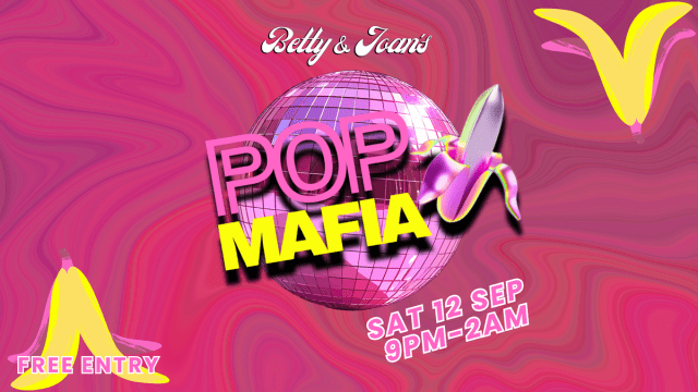 POP MAFIA // Sat 12 Sep @ Betty & Joan's