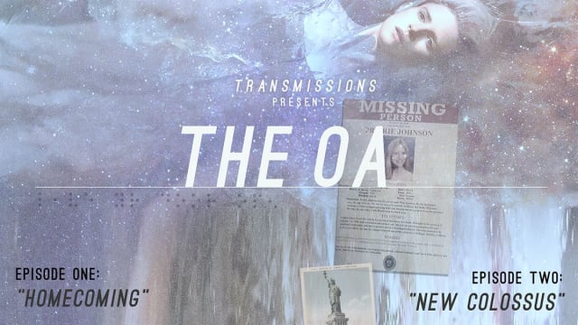 TRANSMISSIONS PRESENTS: The OA (Episodes 1 + 2)