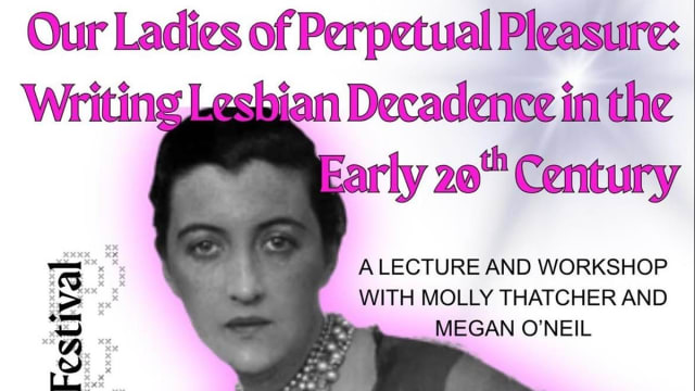 Our+Ladies+of+Perpetual+Pleasure%3a+Writing+Lesbian+Decadence+lecture+and+workshop