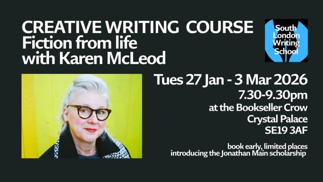 Six Week Creative Writing Course: Fiction from life with Karen McLeod