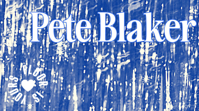 Floor Is Yours with special guest Pete Blaker
