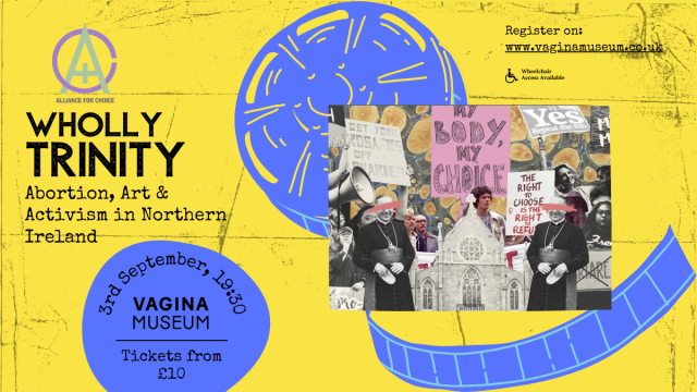 Alliance4Choice presents... Wholly Trinity: Abortion, Art and Activism in Northern Ireland