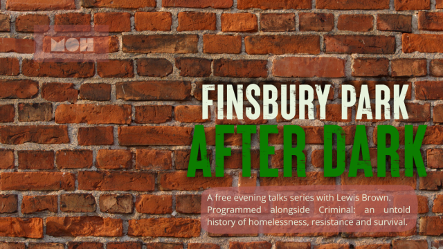 Finsbury Park After Dark | The Past: 400 Years of Criminalising Poverty