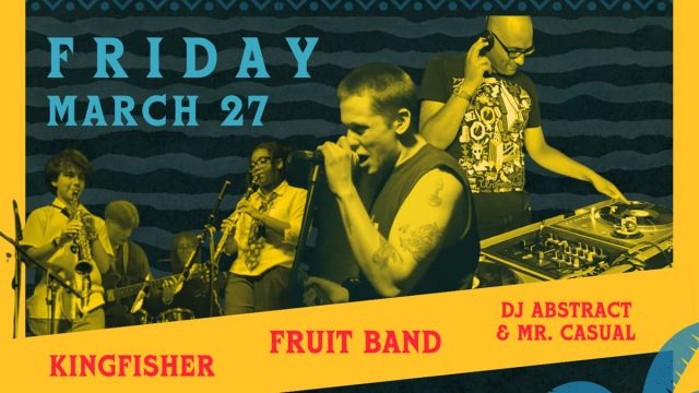 SCRATCH & GROOVE 1: Fruit Band / Kingfisher / DJ Abstract & Mr Casual 
