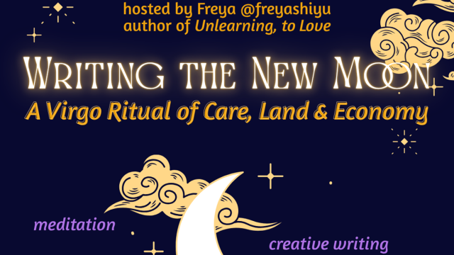 Writing the New Moon: A Virgo Ritual of Care, Land & Economy