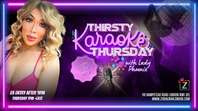 Thirsty Karaoke Thursday with Lady Phoenix - London's #1 Daily Karaoke Party @ZODIAC! 