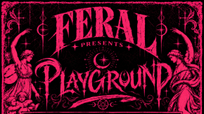 FERAL PRESENTS PLAYGROUND tickets