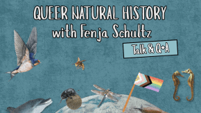 PANEL TALK & Q+A: QUEER NATURAL HISTORY with Fenja Schultz  tickets