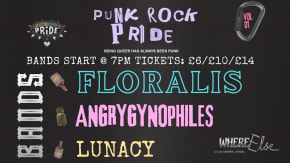 Punk Rock Pride - Floralis, AngryGynoPhiles, Lunacy tickets
