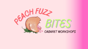 Peach Fuzz Bites: Cabaret Classes & Workshops tickets