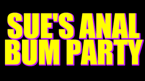 Sue's Anal Bum Party tickets