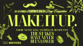 MAKE IT UP: An entirely improvised drag competition! tickets