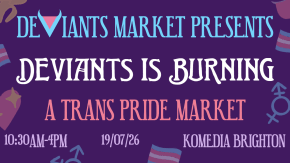 DEVIANTS IS BURNING - A Trans Pride Market tickets