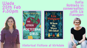 Historical Fictions at Kirkdale with Sofia Robleda & Liz Flanagan tickets