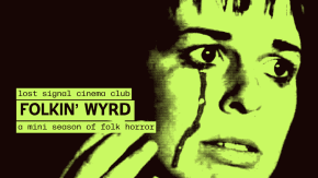 Lost Signal Cinema Club: FOLKIN' WYRD - A MINI SEASON OF FOLK HORROR tickets