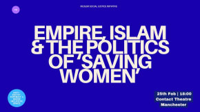  Empire, Islam & the Politics of ‘Saving Women’:  Teach in tickets