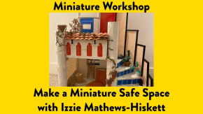 Make a Miniature Safe Space  with Izzie Mathews-Hiskett tickets