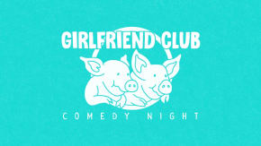 Girlfriend Club Comedy Night tickets