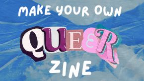 MAKE YOUR OWN QUEER ZINE tickets