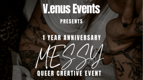 V.ENUS QUEER EVENTS 1 YEAR ANNIVERSARY: MESSY tickets