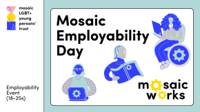 LGBT+ Career Day & Networking with Mosaic & Trustpilot (18-25s) tickets