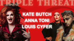Kate Butch, Anna Toni & Louis Cyfer | Triple Threat at The RIsing tickets