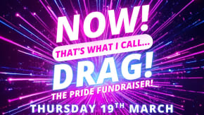 NOW! That's What I Call...DRAG! The Pride Fundraiser! Cambridge! tickets