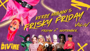 Kerry Mibagg’s Frisky Friday Vol.IV tickets