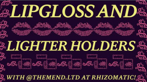 Lipgloss and Lighter Holders Workshop! tickets