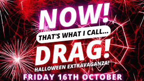 NOW! That's What I Call...DRAG! Halloween Extravaganza! Colchester! tickets