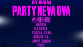 PARTY NEVA OVA! FLY GIRL$ x DALSTON SUPERSTORE tickets