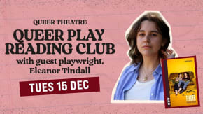Queer Play Reading Club: Tender by Eleanor Tindall tickets