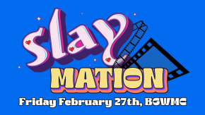 SlayMation - Animation SlayStation Spinoff tickets