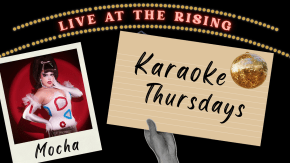 KARAOKE WITH MOCHA|Karaoke Thursdays at The Rising tickets