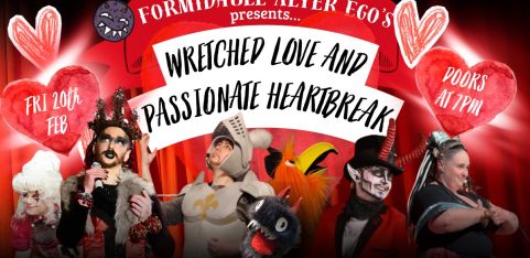 Formidable Alter Egos presents: Wretched Love and Passionate Heartbreak! 