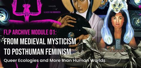 Queer Ecologies and More-than-Human Worlds: FLP ARCHIVE MODULE 01