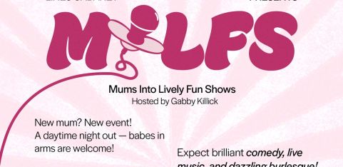 MILFS - MUMS INTO LIVELY FUN SHOWS (Lines Cabaret Vauxhall Variety Show)