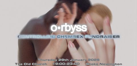 o•rbyss - Controlling Chemsex Fundraiser