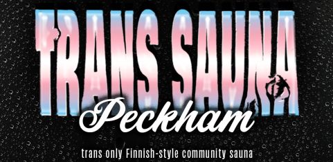 Trans Sauna Peckham 11th November