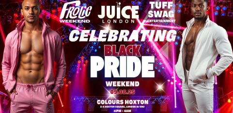 Juice London x Tuff Swag x Frolic Weekend: UK Black Pride Weekend
