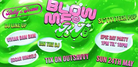 BLOW ME @ BJ's // Huge Day Party // Bank Holiday Sunday 