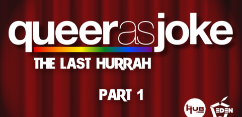 Queer as Joke Comedy: The Last Hurrah - Part 1 // October 2026