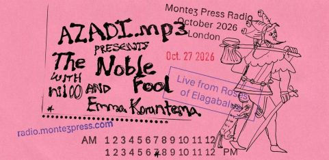 AZADI.mp3 presents The Noble Fool with nil00 and Emma Korantema