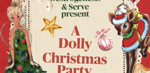 Oestrogenesis & Serve Present: A Dolly Christmas Party 🎄🎁
