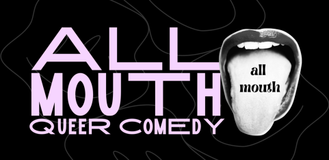 All Mouth: Queer Comedy