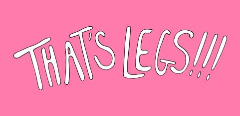 THAT’S LEGS!!! (Work In Progress)