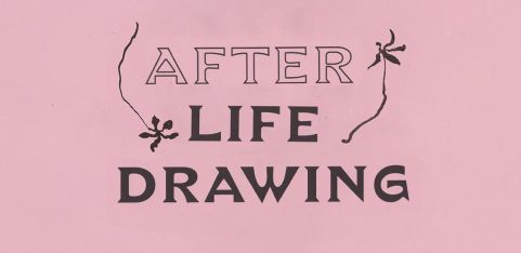 AFTER LIFE DRAWING