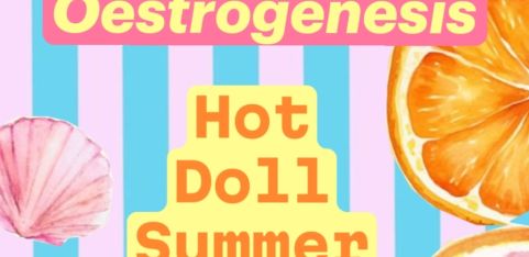 Oestrogenesis: Hot Doll Summer! Fundraiser for a Doll in Need!