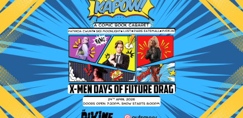 Kapow! A Comic Book Cabaret: X-Men Days of Future Drag