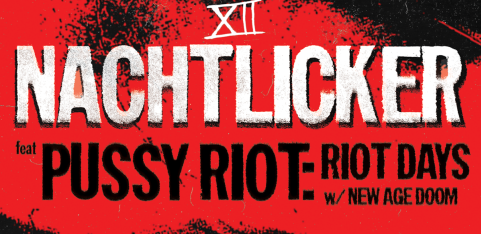 NACHTLICKER XII feat PUSSY RIOT: RIOT DAYS